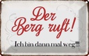 Blechschild 12x18 cm Berg ruft ich bin dann mal weg Spruch Zitat
