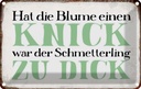 Blechschild 12x18 cm Blume Knick Schmetterling dick Spruch Zitat