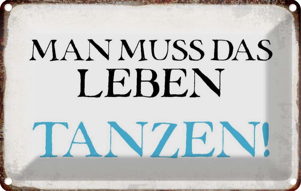 [LA-113375-1812] Blechschild 12x18 cm man muss das Leben tanzen Dekoration Spruch Zitat