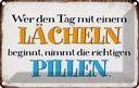 Blechschild 12x18 cm wer den Tag mit einem Lächeln Dekoration Spruch Zitat