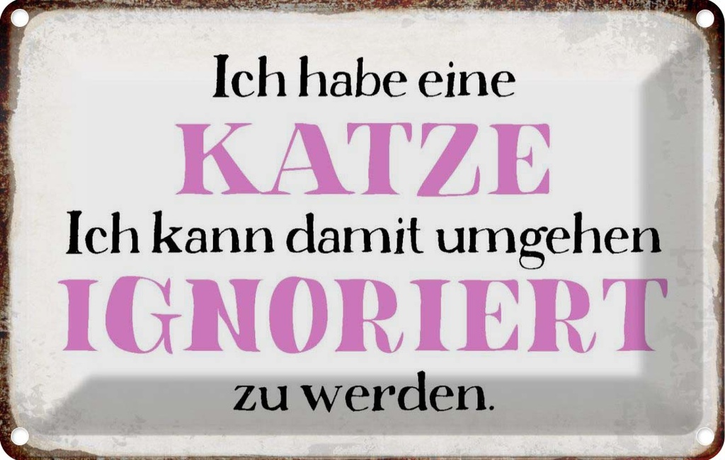 [LA-113379-1812] Blechschild 12x18 cm habe Katze kann ignoriert werden Spruch Zitat