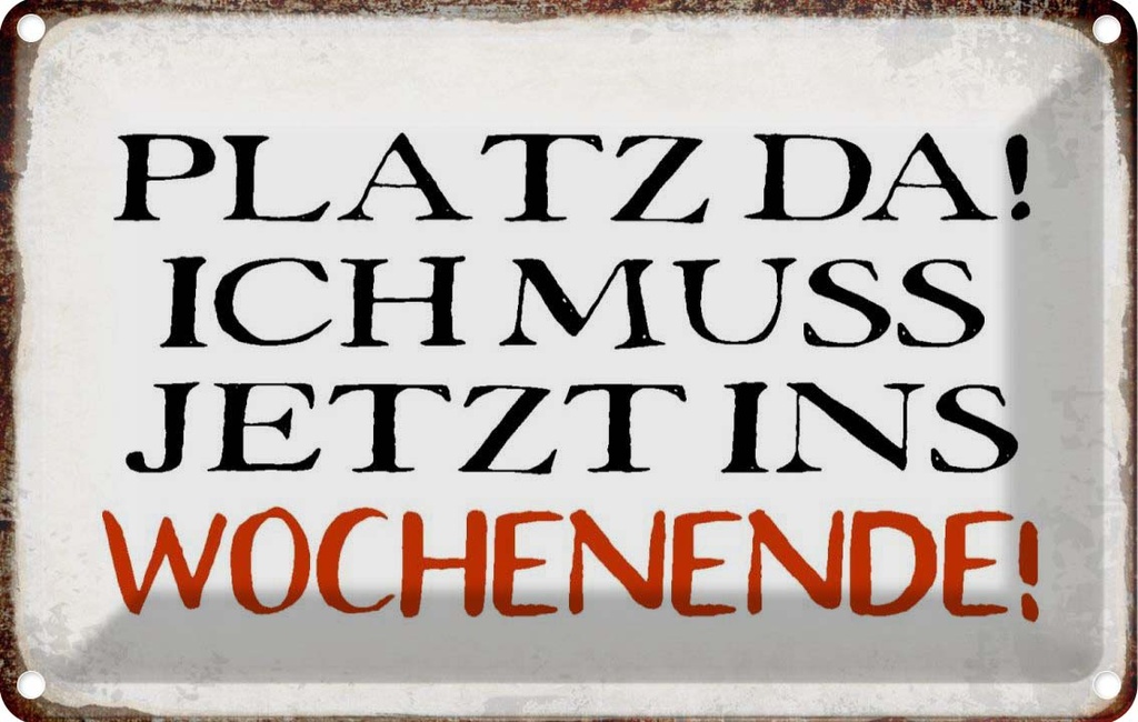 [LA-113384-1812] Blechschild 12x18 cm Platz da ich muss ins Wochenende Spruch Zitat