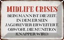 Blechschild 12x18 cm Midlife crises beim Mann Männer Frauen Spruch Zitat