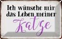 Blechschild 12x18 cm wünsche mir Leben meiner Katze Tier Haustier