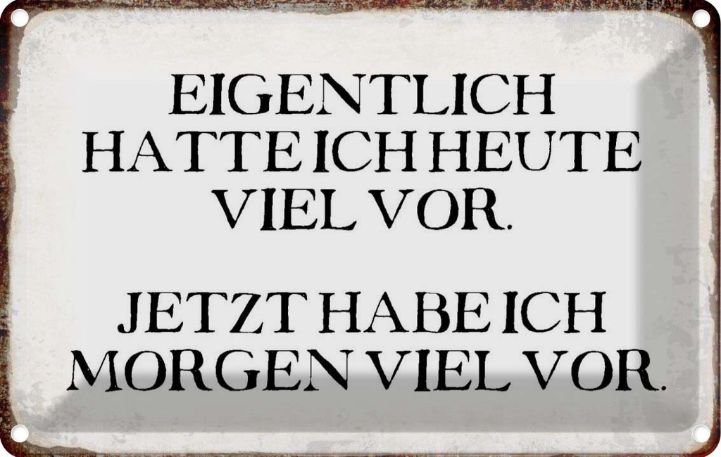 [LA-113403-1812] Blechschild 12x18 cm eigentlich hatte heute viel vor Spruch Zitat