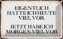 Blechschild 12x18 cm eigentlich hatte heute viel vor Spruch Zitat