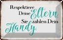Blechschild 12x18 cm respektiere Eltern sie zahlen Familie Freunde