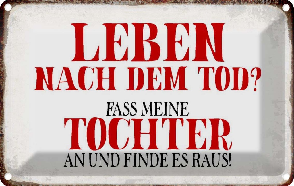 [LA-113407-1812] Blechschild 12x18 cm Leben nach Tod fass Tochter an Dekoration Spruch Zitat