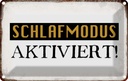 Blechschild 12x18 cm Schlafmodus aktiviert Geschenk Familie Freunde