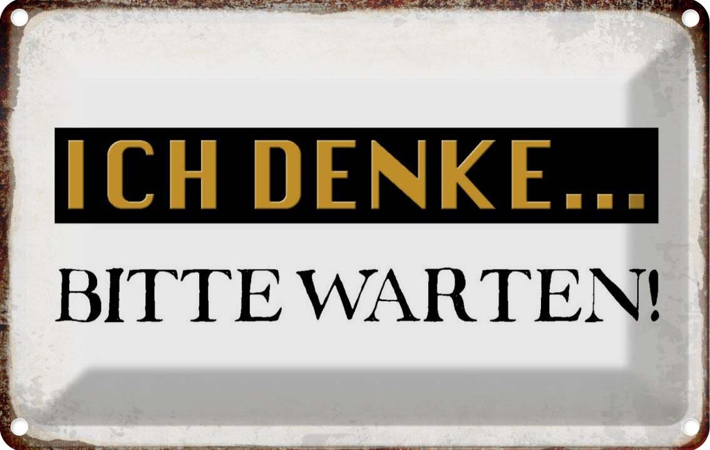 [LA-113413-1812] Blechschild 12x18 cm ich denke bitte warten Dekoration Spruch Zitat