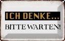 Blechschild 12x18 cm ich denke bitte warten Dekoration Spruch Zitat