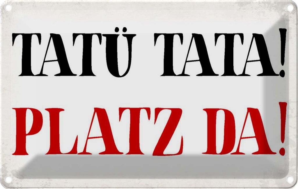 [LA-113424-1812] Blechschild 12x18 cm Tatü Tata Platz da Witz Humor Lustig Spaß