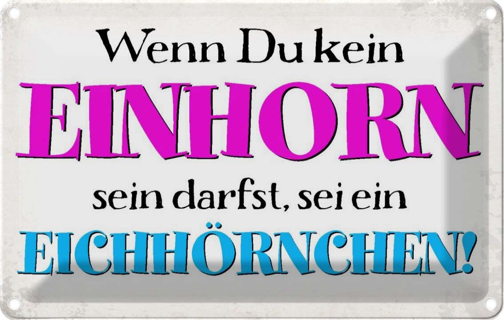 [LA-113428-1812] Blechschild 12x18 cm wenn kein Einhorn Eichhörnchen Dekoration Spruch Zitat