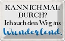 Blechschild 12x18 cm ich such den Weg ins Wunderland Spruch Zitat