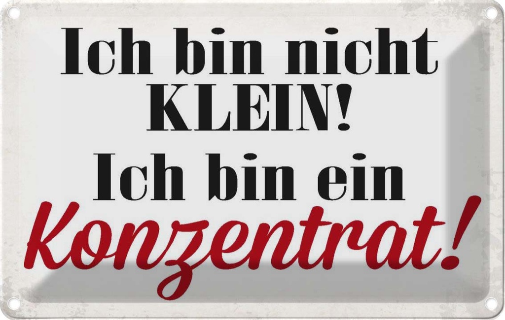 [LA-113435-1812] Blechschild 12x18 cm bin nicht klein Konzentrat Spruch Zitat