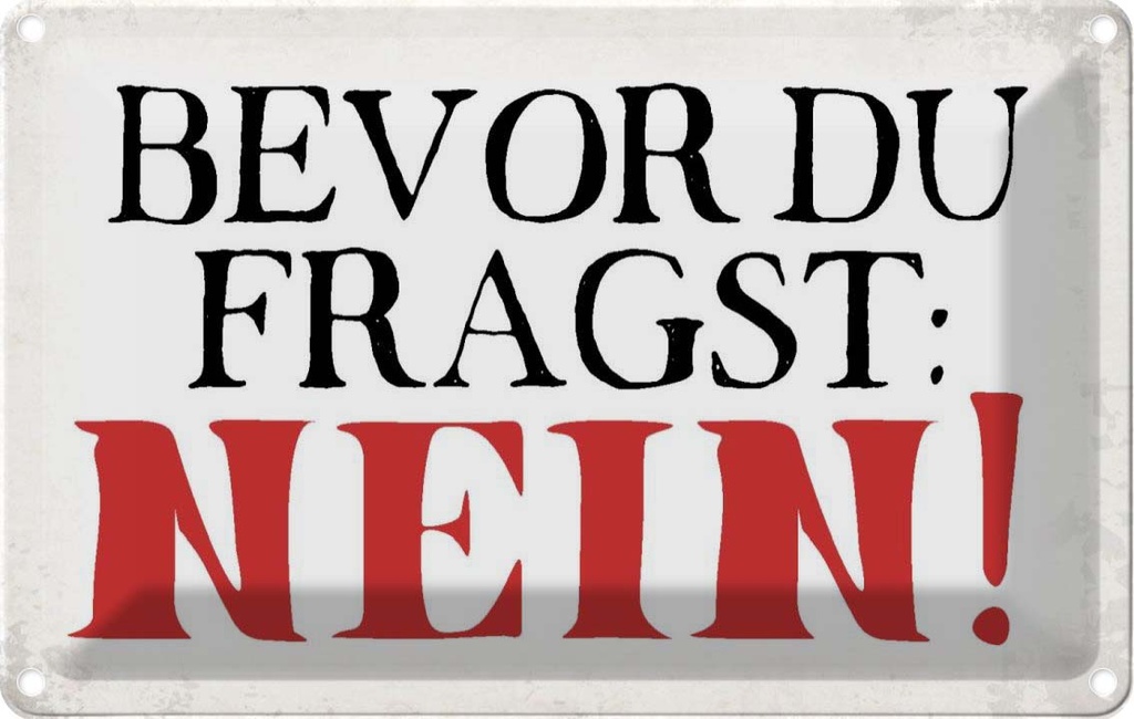 [LA-113437-1812] Blechschild 12x18 cm Bevor du fragst NEIN Dekoration Spruch Zitat