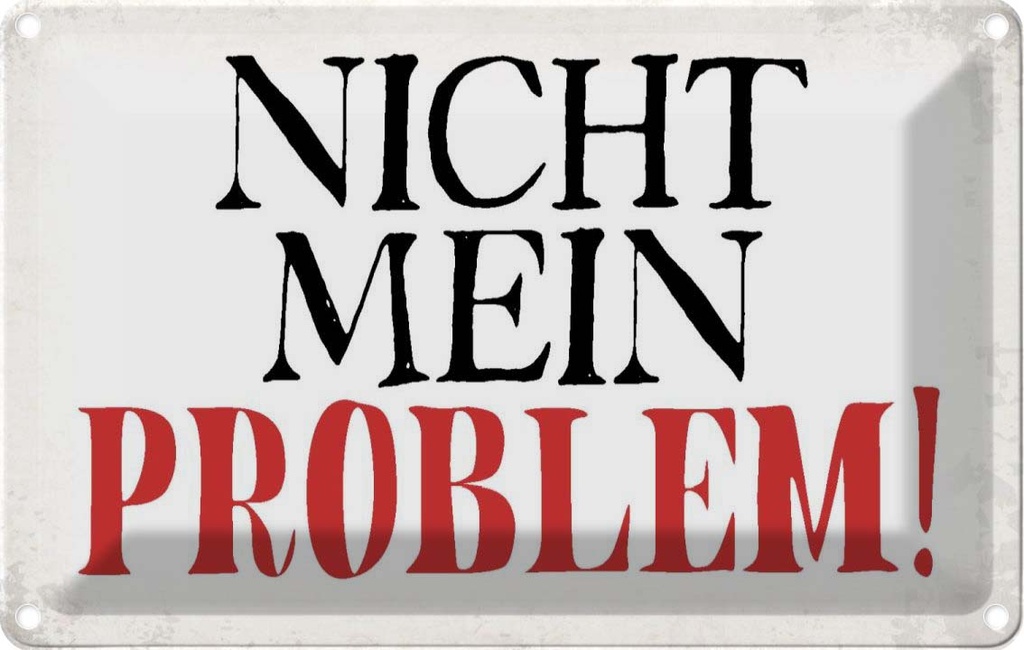 [LA-113438-1812] Blechschild 12x18 cm nicht mein Problem Dekoration Spruch Zitat