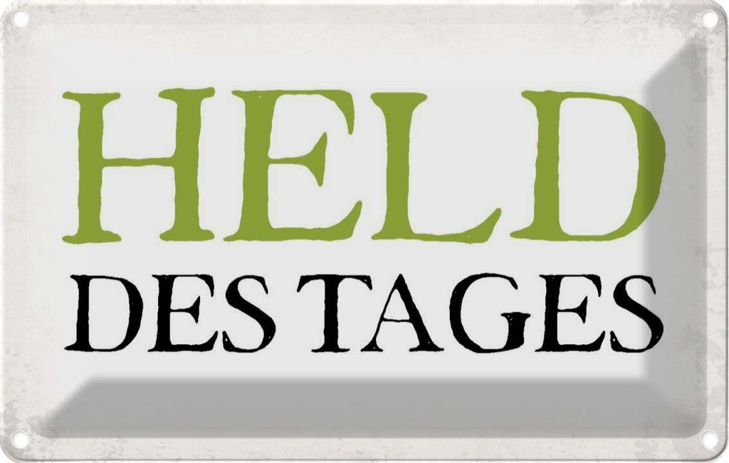 [LA-113439-1812] Blechschild 12x18 cm Held des Tages Dekoration Spruch Zitat