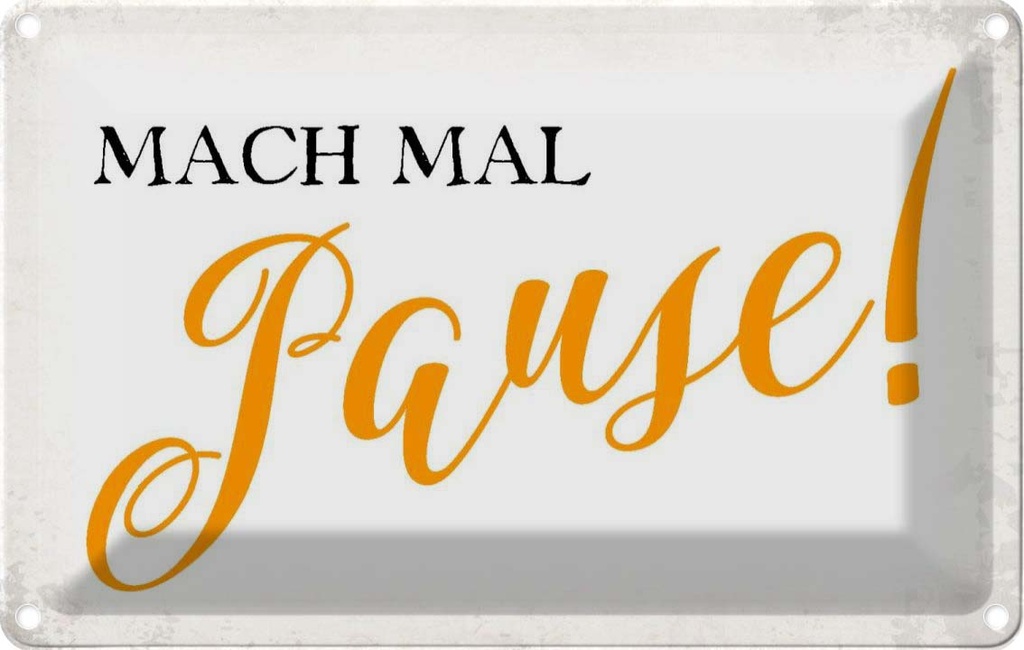 [LA-113441-1812] Blechschild 12x18 cm mach mal Pause Dekoration Spruch Zitat
