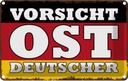 Blechschild 12x18 cm Vorsicht Ost Deutscher Deutschland