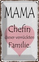 Blechschild 18x12 cm Mama Chefin verrückter Familie Männer Frauen Spruch Zitat