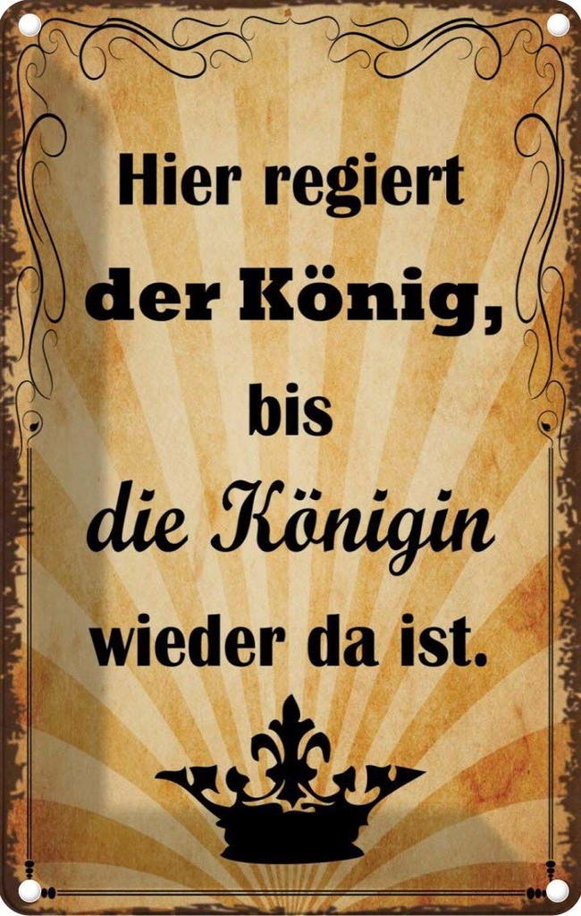 [LA-113566-1812] Blechschild 18x12 cm hier regiert König bis Königin Dekoration Spruch Zitat