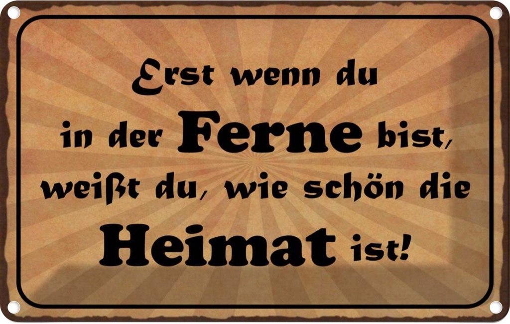 [LA-113569-1812] Blechschild 12x18 cm in der Ferne schön die Heimat Dekoration Spruch Zitat