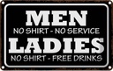 Blechschild 12x18 cm Men Ladies No Shirt Service Dekoration