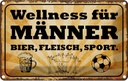 Blechschild 12x18 cm Wellness Männer Bier Fleisch Frauen Spruch Zitat