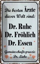 Blechschild 18x12 cm beste Ärzte Dr. Ruhe Frhöhlich Spruch Zitat