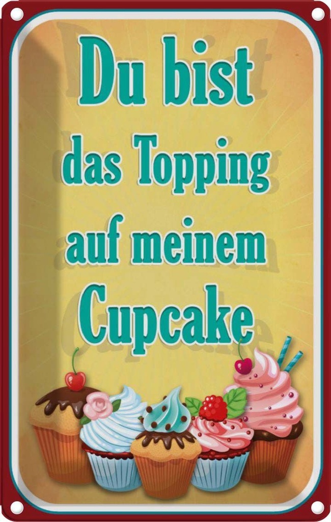 [LA-113599-1812] Blechschild 18x12 cm Du bist Topping auf Cupcake Dekoration Essen Küche Backen