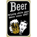 Blechschild 18x12 cm Beer helping whi8te guys dance