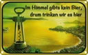Blechschild 12x18 cm im Himmel gibt’s kein Bier Dekoration Spruch Zitat