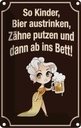 Blechschild 18x12 cm so Kinder Bier austrinken und Dekoration Spruch Zitat