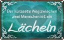 Blechschild 12x18 cm der kürzeste Weg ist Lächeln Dekoration Spruch Zitat