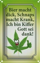 Blechschild 18x12 cm Bier dick Schnaps krank Kiffer Spruch Zitat