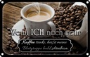 Blechschild 12x18 cm Kaffee bald Blutgruppe Arabica Essen Trinken