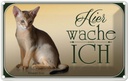 Blechschild 12x18 cm Katze Abessinier hier wache ich Tier Haustier