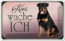 Blechschild 12x18 cm Hund Rottweiler hier wache ich Tier Haustier