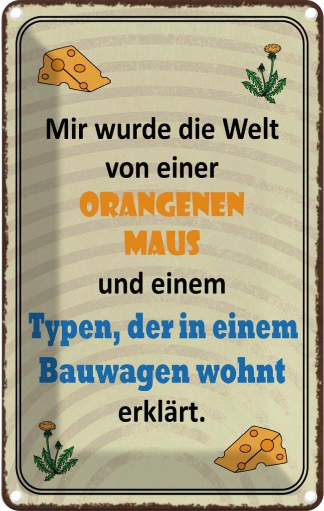 [LA-113800-1812] Blechschild 18x12 cm Welt orangene Maus und Typen Dekoration Spruch Zitat