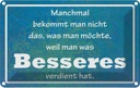 Blechschild 12x18 cm manchmal bekommt man nicht Dekoration Spruch Zitat