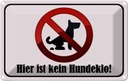 Blechschild 12x18 cm hier ist kein Hundeklo Tier Haustier Hund