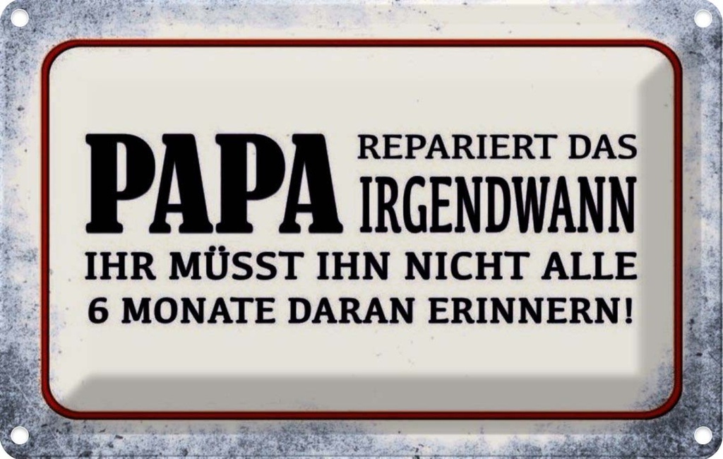 [LA-113906-1812] Blechschild 12x18 cm Papa repariert das irgendwann Familie Freunde
