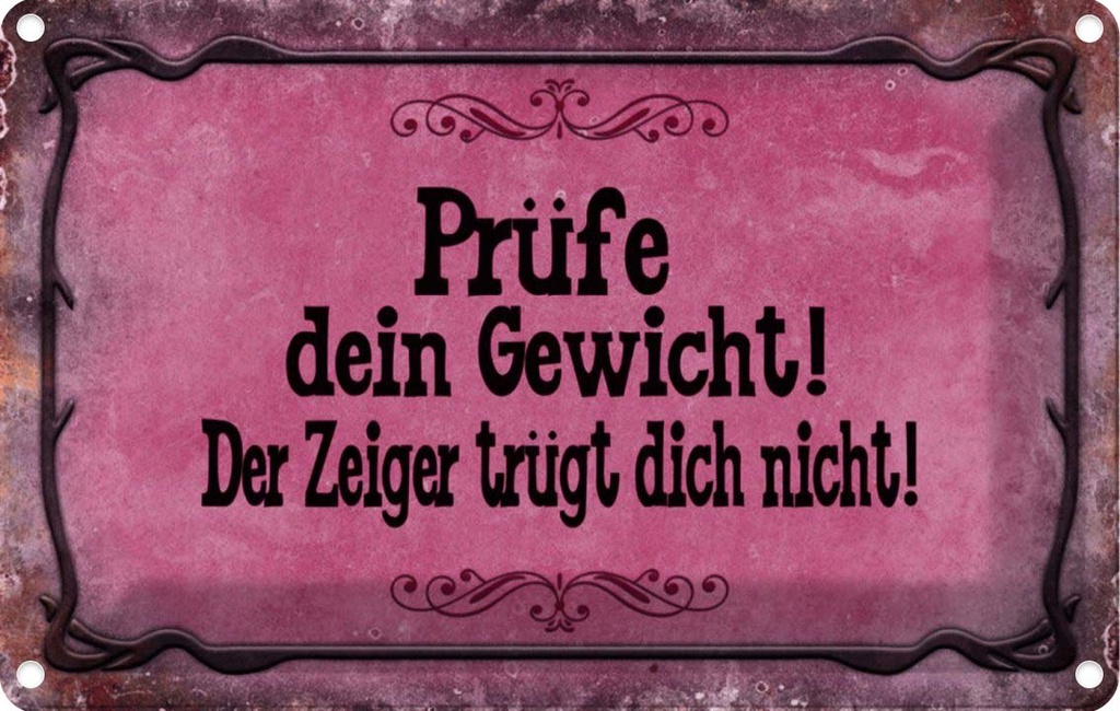 [LA-113935-1812] Blechschild 12x18 cm Prüfe dein Gewicht der Zeiger Dekoration Spruch Zitat