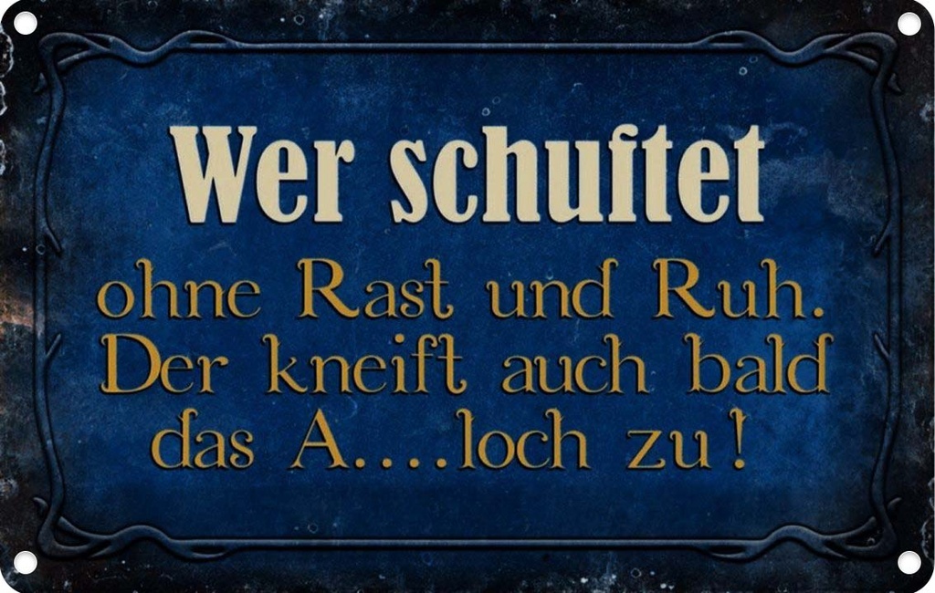 [LA-113950-1812] Blechschild 12x18 cm wer schuftet ohne Rast und Ruh Dekoration Spruch Zitat