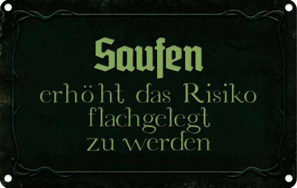 [LA-113956-1812] Blechschild 12x18 cm Saufen erhöht Risiko flachgelegt Spruch Zitat