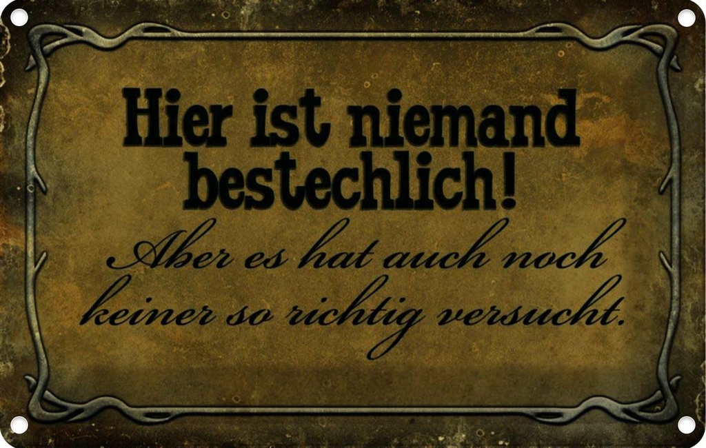 [LA-113963-1812] Blechschild 12x18 cm hier ist niemand bestechlich Dekoration Spruch Zitat