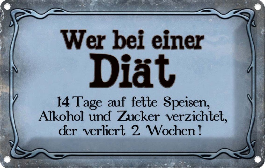 [LA-113968-1812] Blechschild 12x18 cm wer bei Diät 14 Tage auf fette Dekoration Spruch Zitat