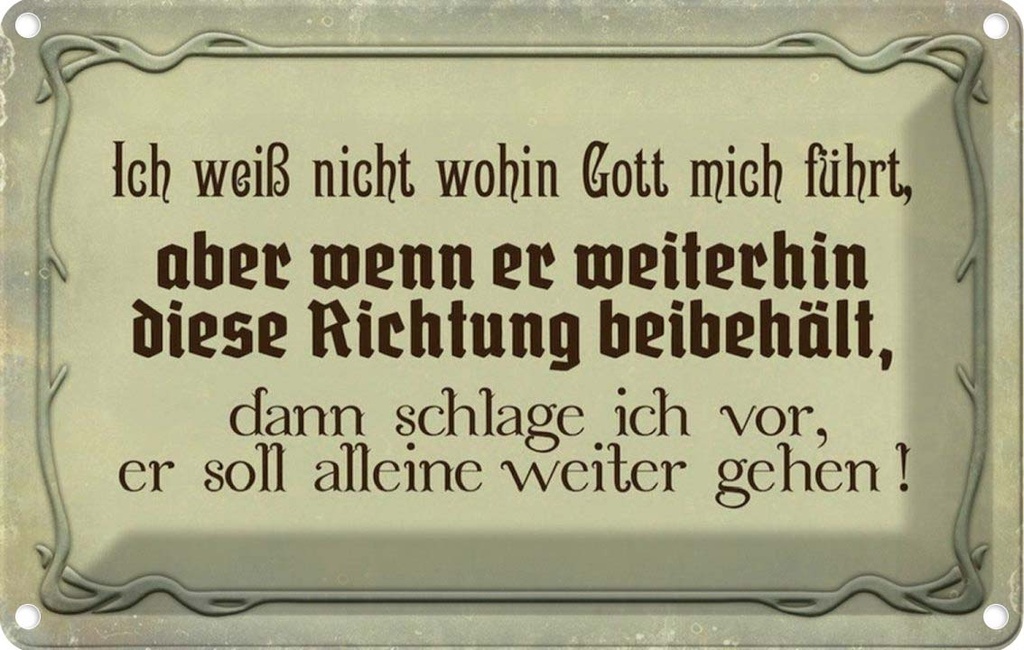 [LA-113969-1812] Blechschild 12x18 cm ich weiß nicht wohin Gott führt Spruch Zitat