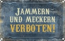 Blechschild 12x18 cm Jammern und Meckern verboten Warnschild Hinweisschild Sicherheit Vorsicht